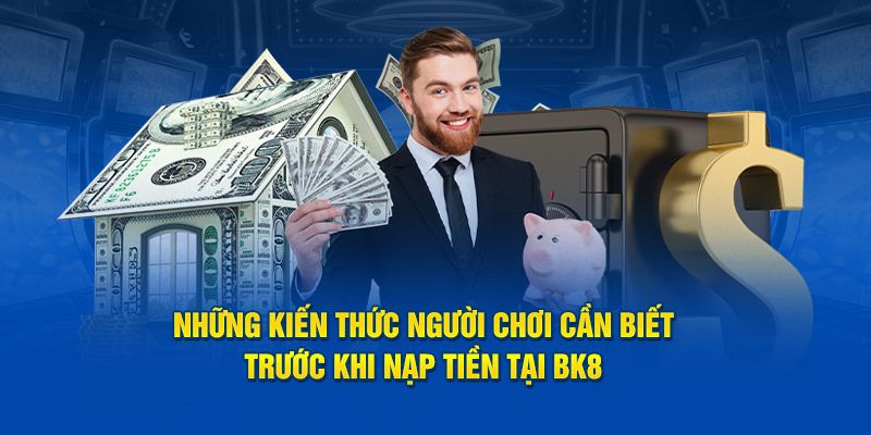 Giới Thiệu Về Hệ Thống Nạp Tiền BK8