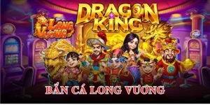Bắn Cá Long Vương