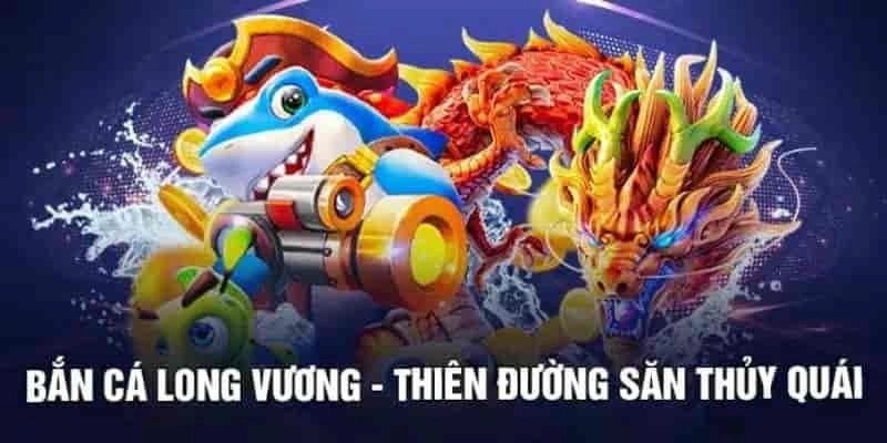 Ưu điểm nổi bật của bắn cá Long Vương tại BK8