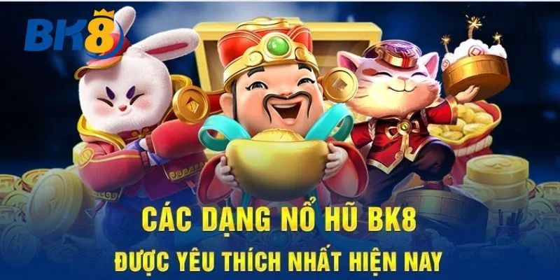 Các sảnh nổ hũ nổi bật tại BK8