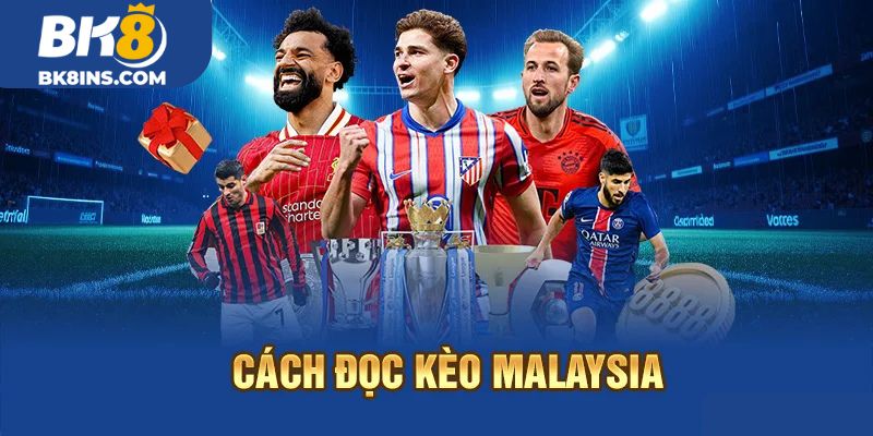Cách đọc kèo Malaysia