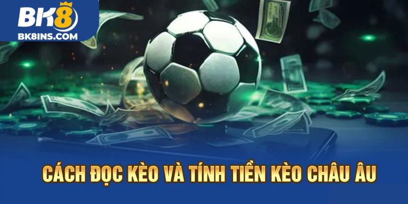 Cách đọc kèo Châu Âu