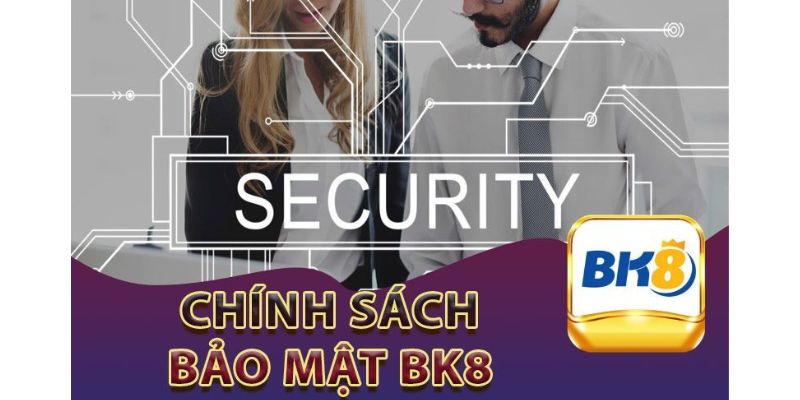 Giới thiệu về chính sách bảo mật BK8