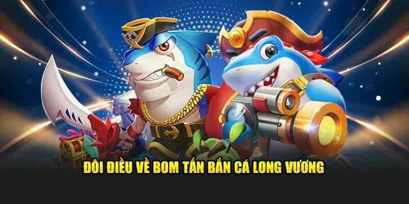 Đôi điều về bắn cá long vương