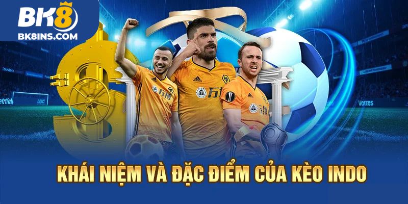 Khái quát chung về kèo Indo