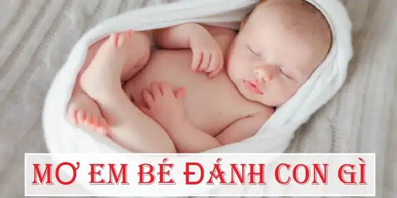 Những số đẹp khi nằm mơ thấy con nít
