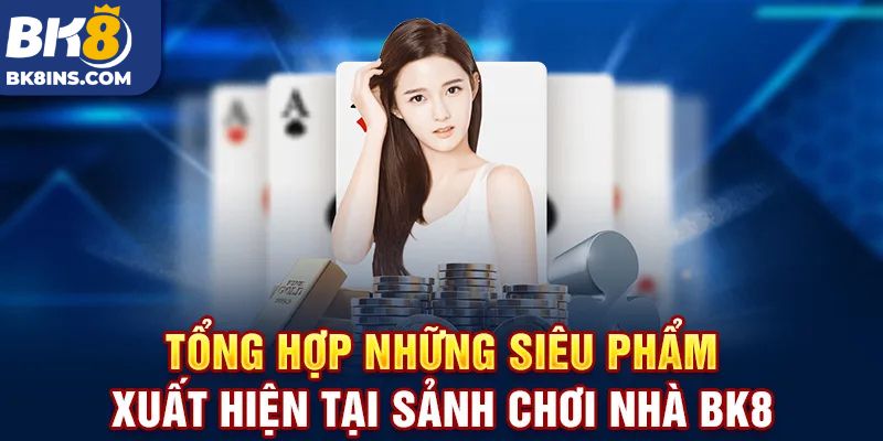 Các tựa game bài nổi bật tại BK8